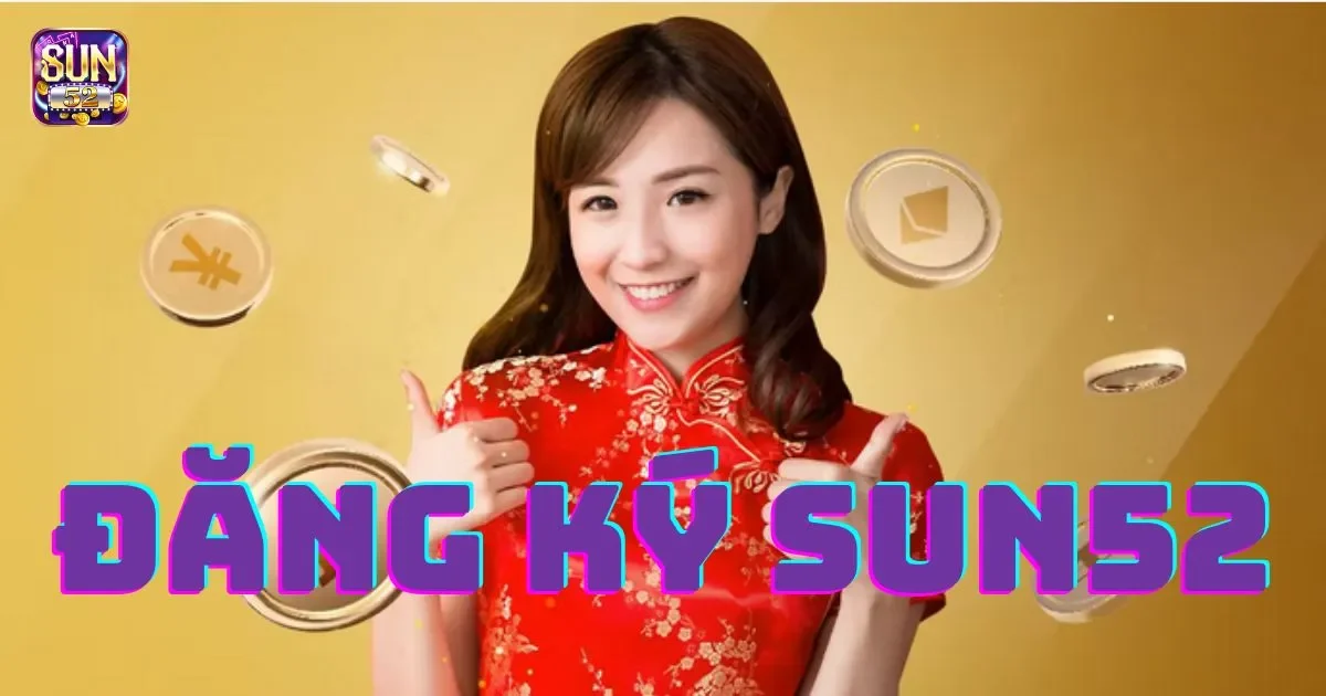 Đăng ký SUN52: Hướng dẫn 5 bước chi tiết và đầy đủ nhất 1 SUN52 là gì?