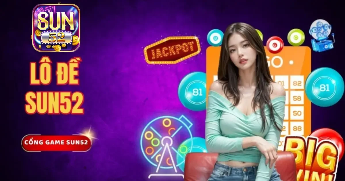Lô đề SUN52: Nơi tạo ra cơ hội trúng thưởng lớn đầy hấp dẫn 8 Đặt cược đúng lúc, đúng chỗ