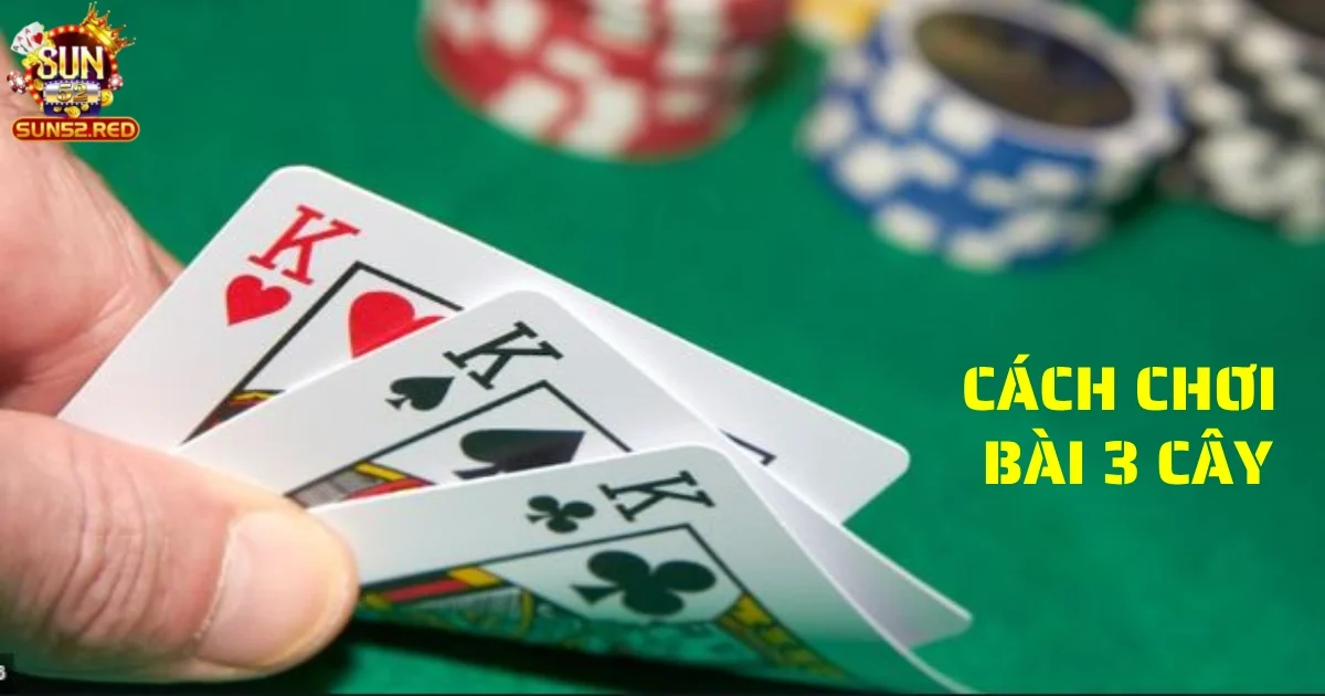 cach choi bai 3 cay 4