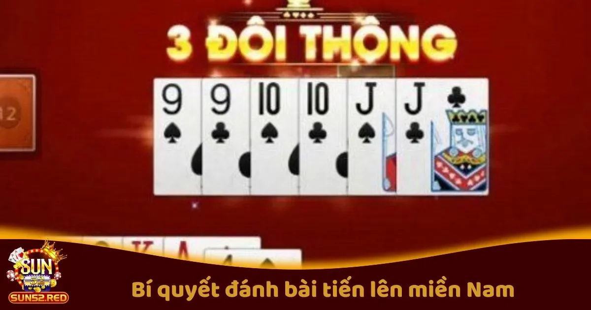 Bí Quyết Đánh Bài Tiến Lên Miền Nam Hiệu Quả Trên Sun52 2 Những Bí Quyết Đánh Bài Tiến Lên Miền Nam Hiệu Quả