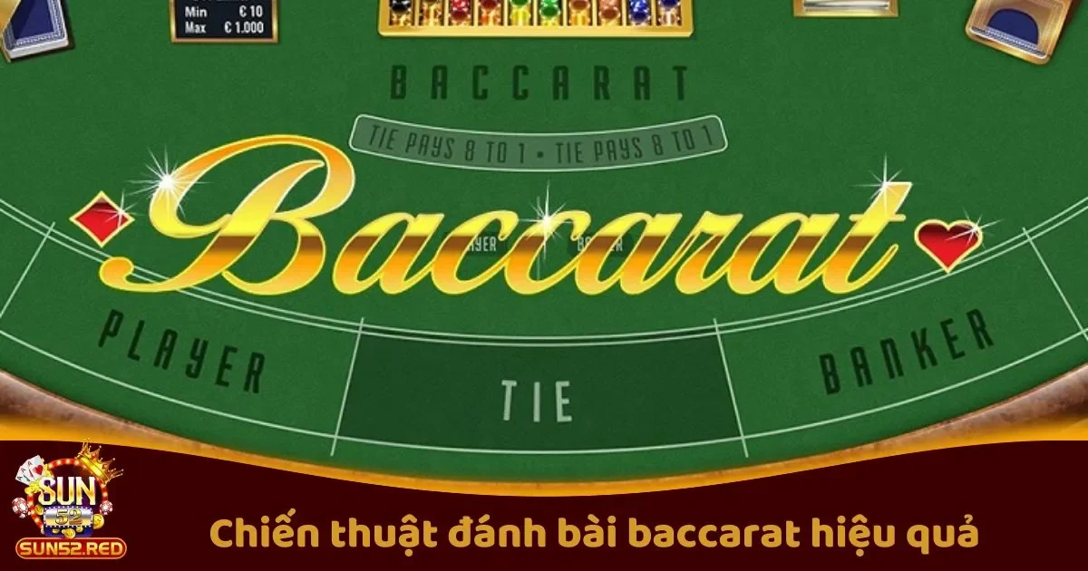 Chiến Thuật Đánh Bài Baccarat Hiệu Quả Trên Sun52 2 Những Chiến Thuật Chơi Baccarat Giúp Bạn Luôn Thắng Lớn