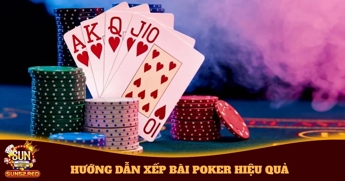 huong dan xep bai poker hieu qua 4