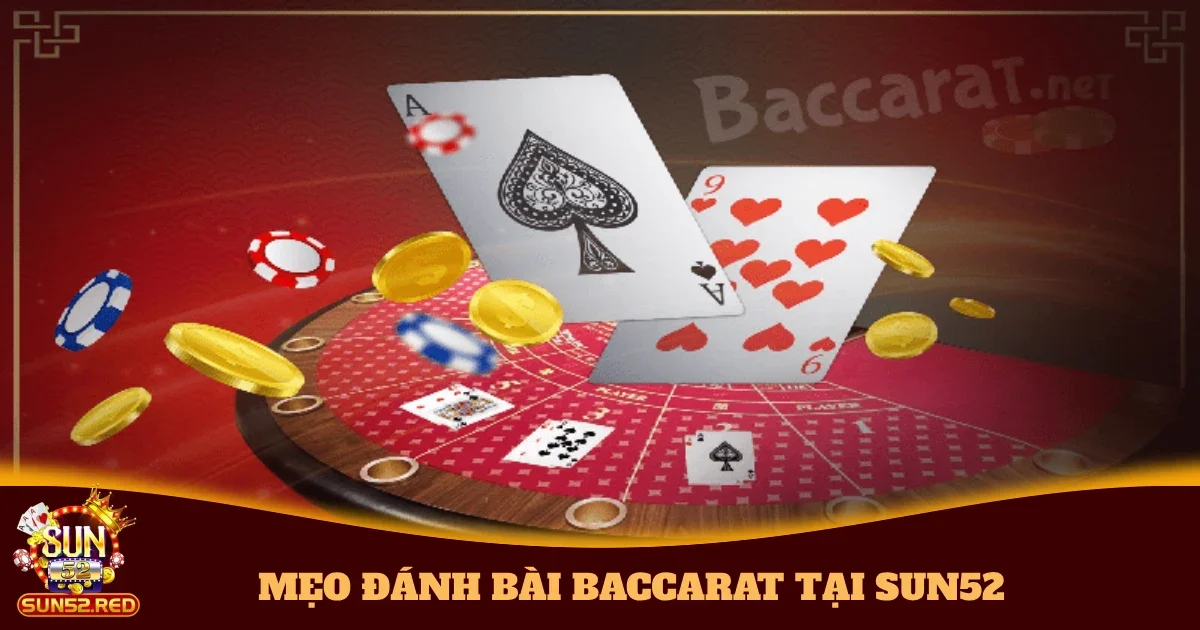 Mẹo Đánh Bài Baccarat Tại Sun52 – Cách Chọn Cửa Cược